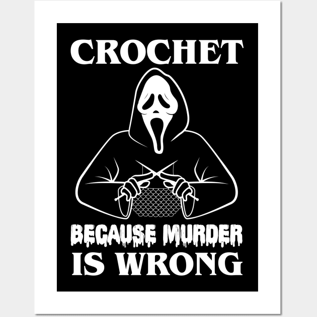 Crochet Because Murder Is Wrong  - Do you wanna see a scary movie Wall Art by gastaocared